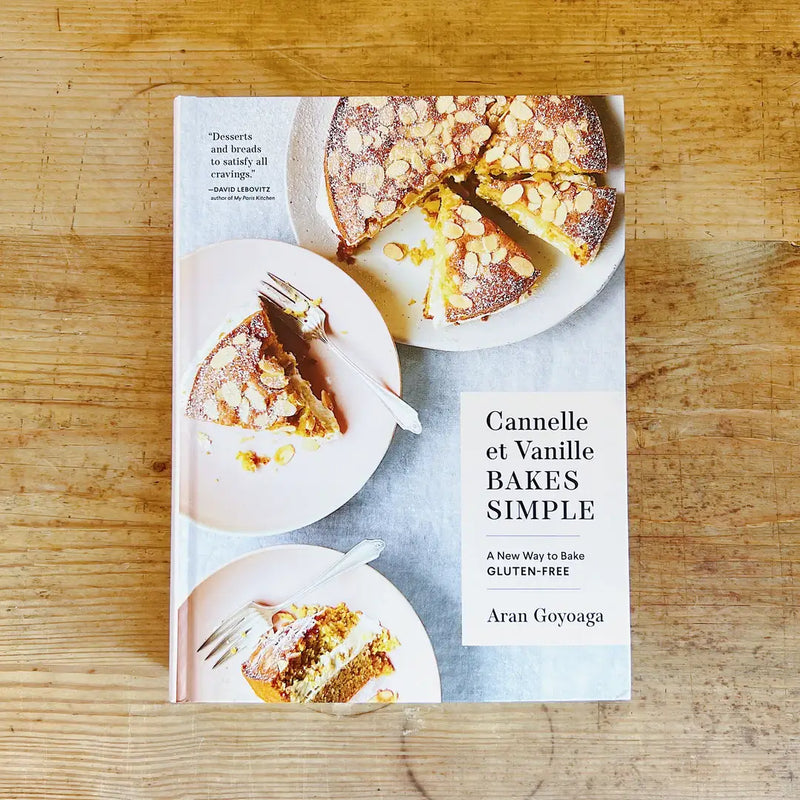 Cannelle et Vanille Bakes Simple: A New Way Bake Gluten Free