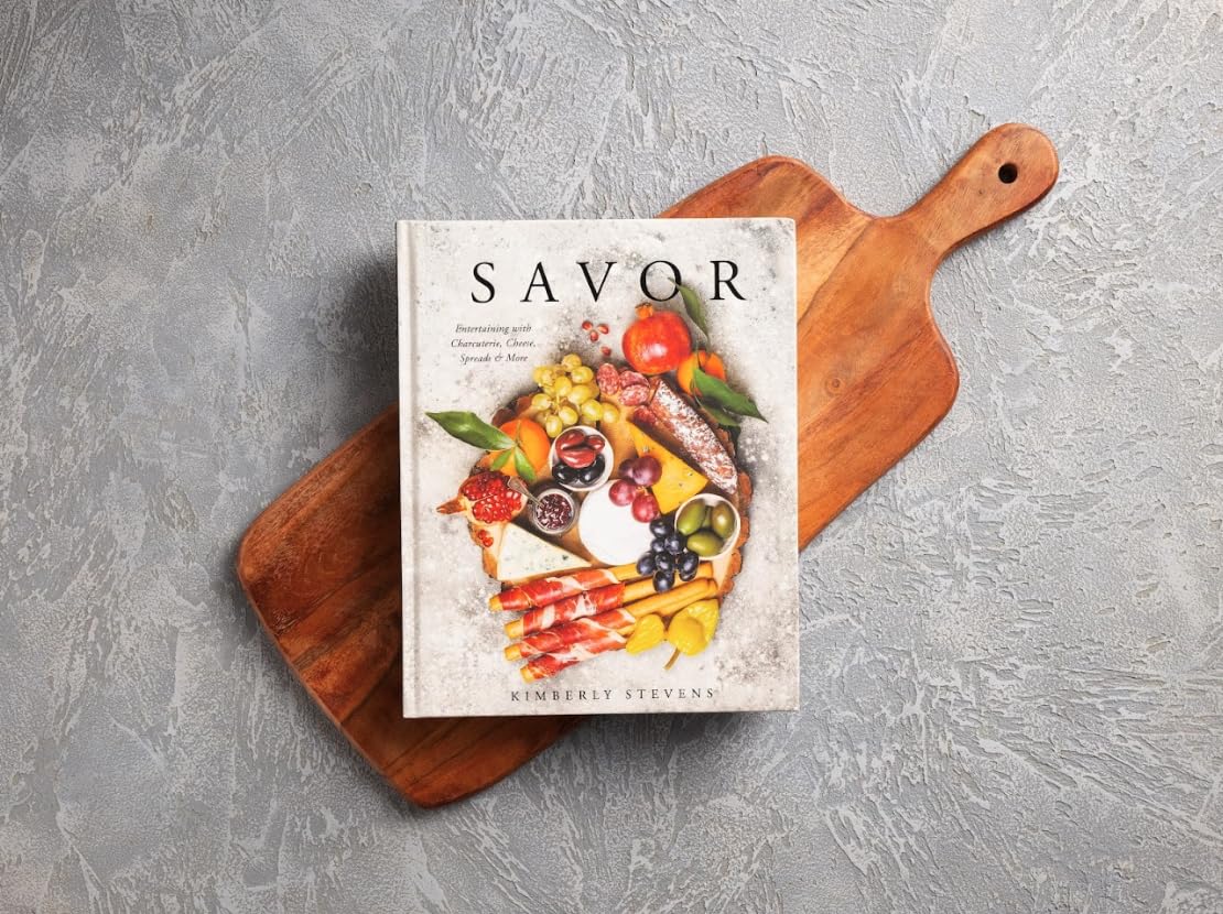 Savor: Entertaining with Charcuterie, Cheese, Spreads and More!