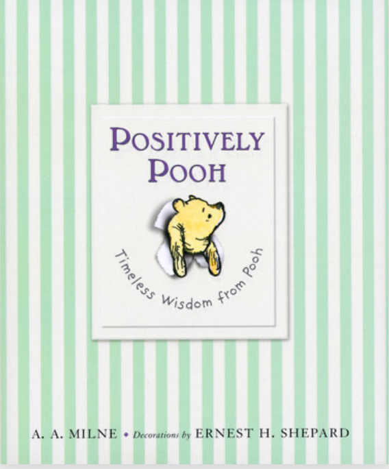 Positively Pooh: Timeless Wisdom From Pooh