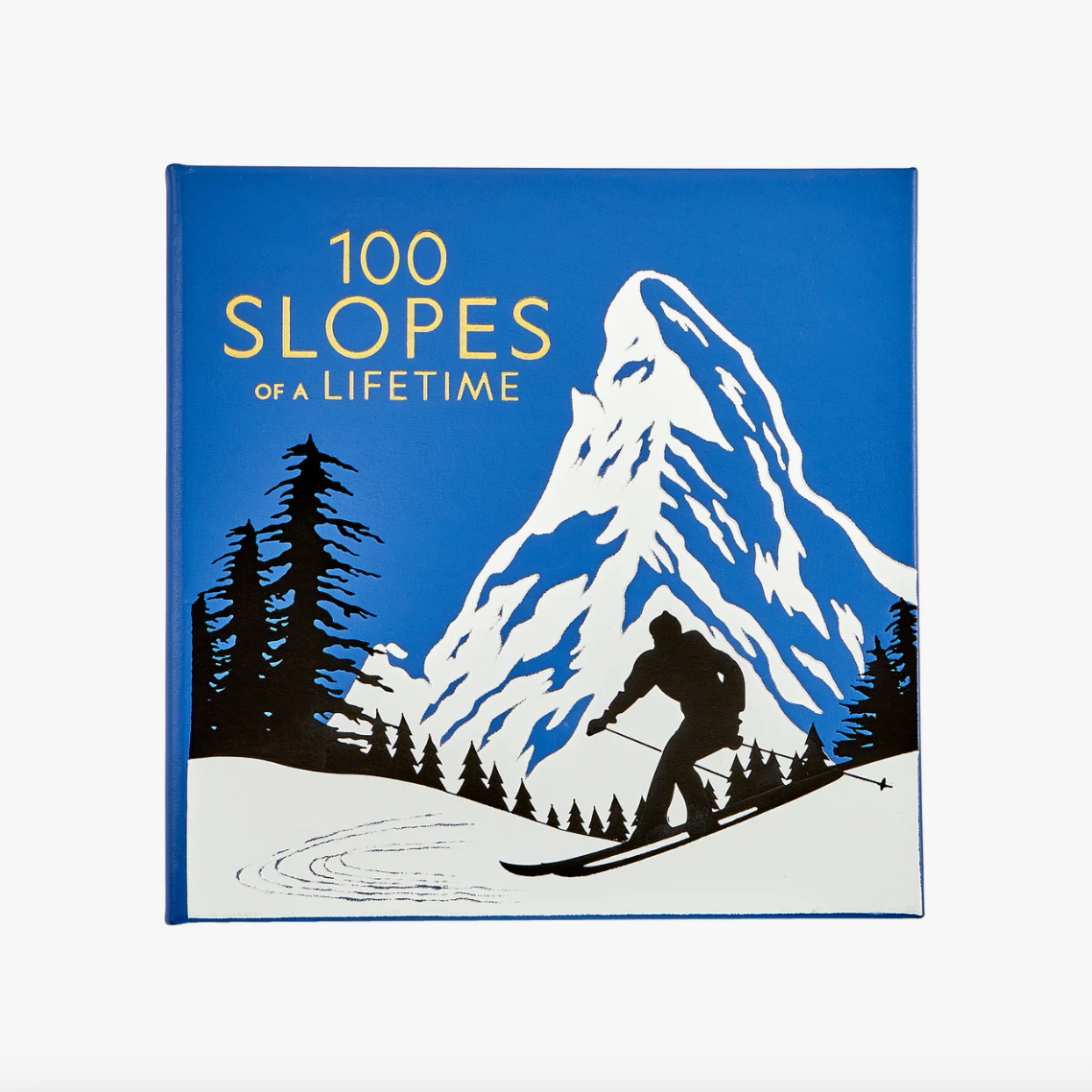 100 Slopes of a Lifetime: The World's Ultimate Ski and Snowboard Destinations