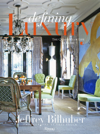 Jeffrey Bilhuber: Defining Luxury The Qualities of Life at Home