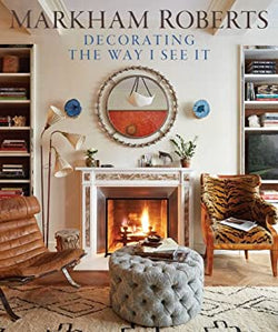 Markham Roberts Decorating: The Way I See It